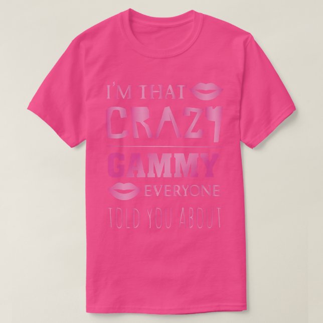 I'm that crazy Gammy everyone told you about  prou T-Shirt (Design Front)
