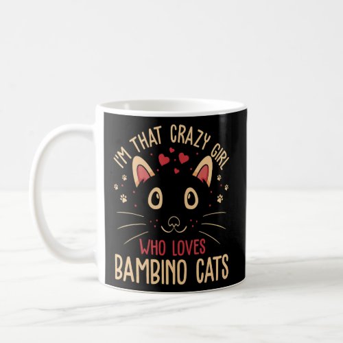 Im That Crazy Girl Who Loves Bambino Cats  Cat  1 Coffee Mug