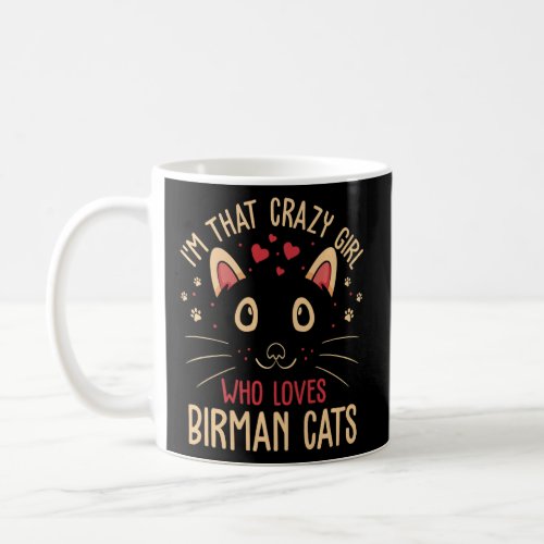 Im That Crazy Girl Who Loves Birman Cats  Cat   1 Coffee Mug
