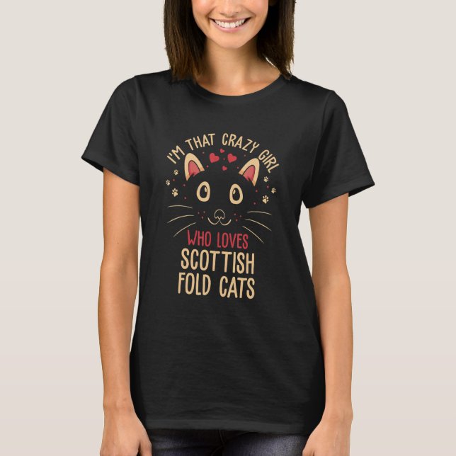 I'm That Crazy Girl Who Loves Scottish Fold Cats   T-Shirt (Front)