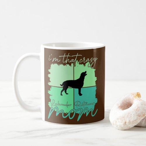 Im That Crazy Labrador Retriever Mama  Coffee Mug