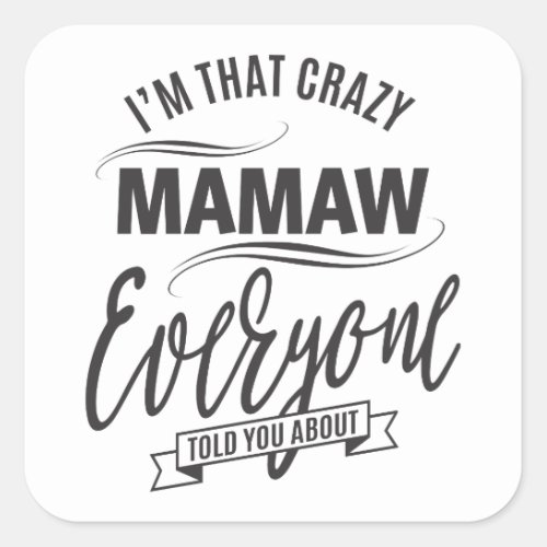 Im That Crazy Mamaw T_shirt Square Sticker