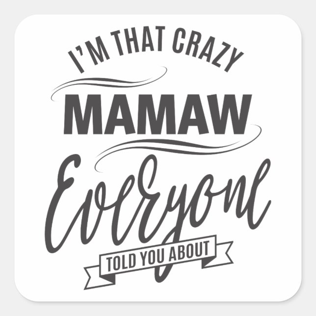 I'm That Crazy Mamaw T-shirt Square Sticker (Front)