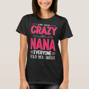 I'm That Crazy Nana Everyone Told About Mother's D T-Shirt