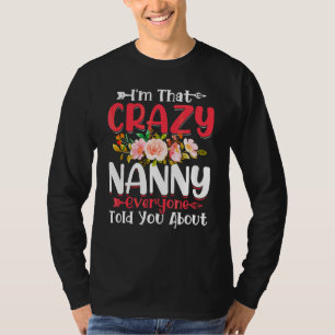 I'm That Crazy Nanny Everyone Told About Mother's  T-Shirt