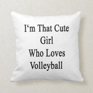 I'm That Cute Girl Who Loves Volleyball Throw Pillow