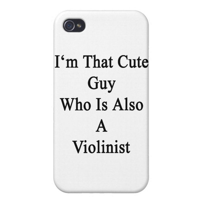 I'm That Cute Guy Who Is Also A Violinist iPhone 4 Cases