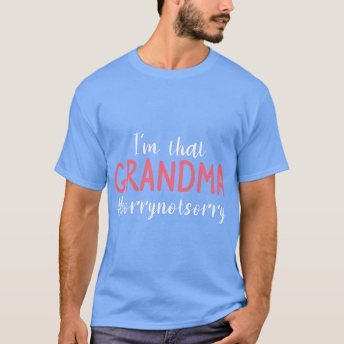 Im That Grandma Sorry Not Sorry Grandmother  vinta T_Shirt