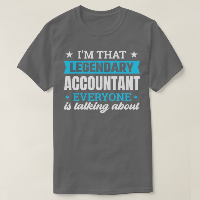 Im That Legendary Accountant Everyone Is Talking A T-Shirt (Design Front)