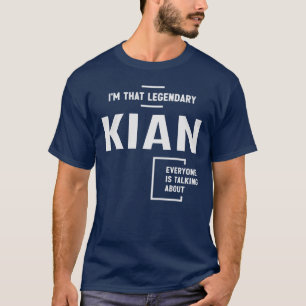 I'm That Legendary Kian Funny Name Kian T-Shirt