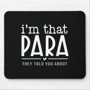 I'm That Para They Told You Abou Paraprofessional Mouse Pad