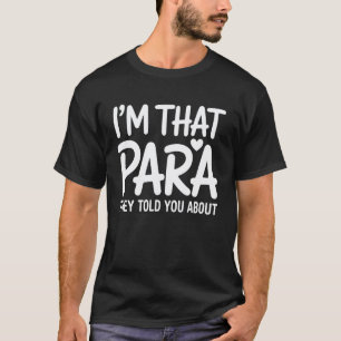 I'm That Paraprofessional They Told You About Teac T-Shirt