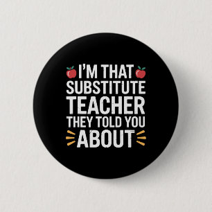 I'm That Substitute Teacher They Told, Substitute  Button
