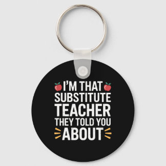 I'm That Substitute Teacher They Told, Substitute Keychain
