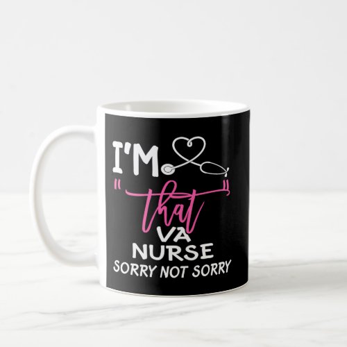 IM That Va Nurse Sorry Not Sorry Nurse Va Nurse L Coffee Mug