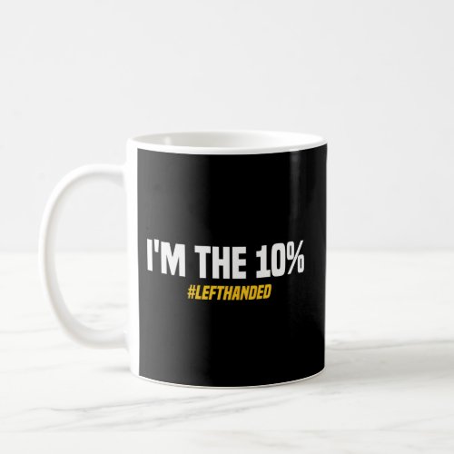 IM The 10 Percent Lefty Left Handed Coffee Mug