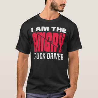 I'm the angry truck driver, a warning for others T-Shirt