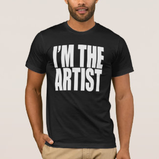 I'M THE ARTIST T-Shirt