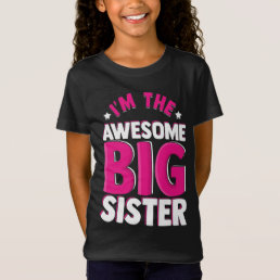 I&#39;m the Awesome Big Sister Sibling Family T-Shirt