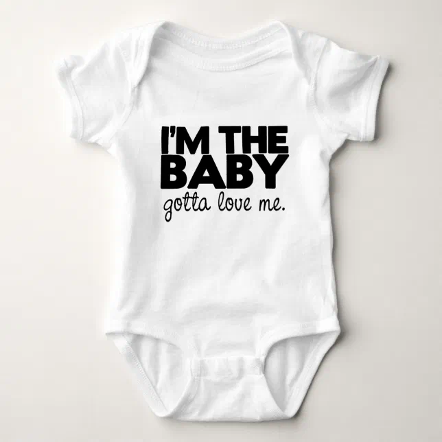 I'm the Baby, Gotta Love Me Baby Bodysuit | Zazzle