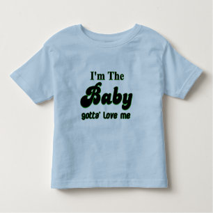 I'm The Baby Gotta' Love Me T-Shirt
