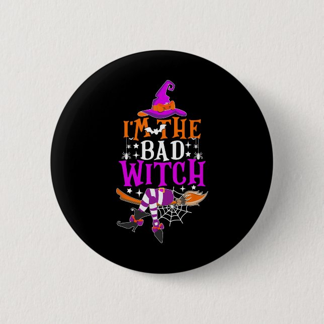 I'm The Bad Witch Fun Witch Halloween Costume  Button (Front)