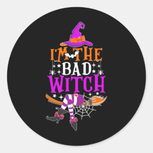 I'm The Bad Witch Funny Witch Halloween Costume Classic Round Sticker
