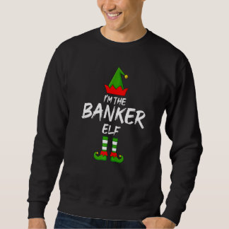 I'm The Banker Elf Matching Family Elf Christmas Sweatshirt