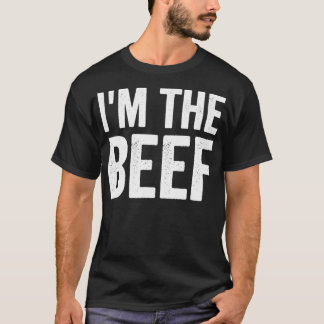 I'm The Beef Humor funny saying sarcastic novelty T-Shirt