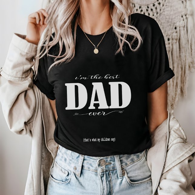 I'm the best DAD ever T-Shirt (Creator Uploaded)