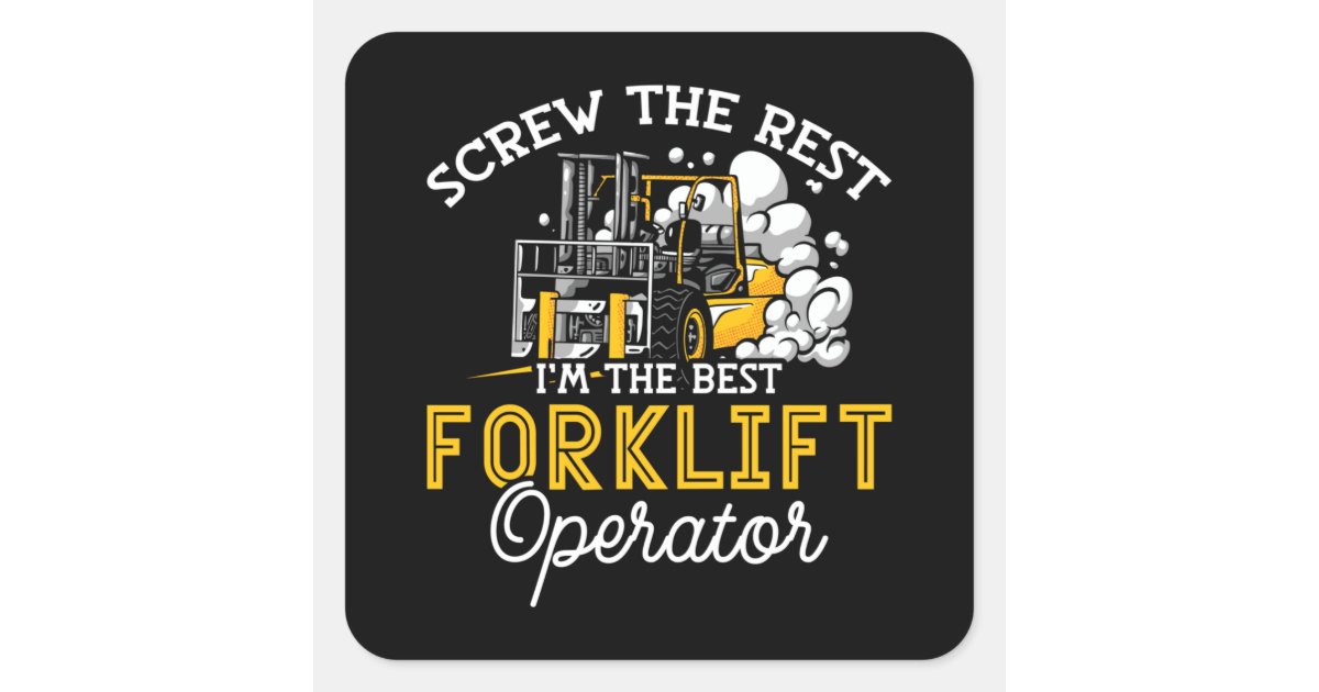 I'm The Best Forklift Operator Driver Worker Truck Square Sticker | Zazzle