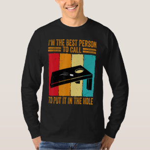 I'm The Best Person To Call To Put It In The Hole T-Shirt