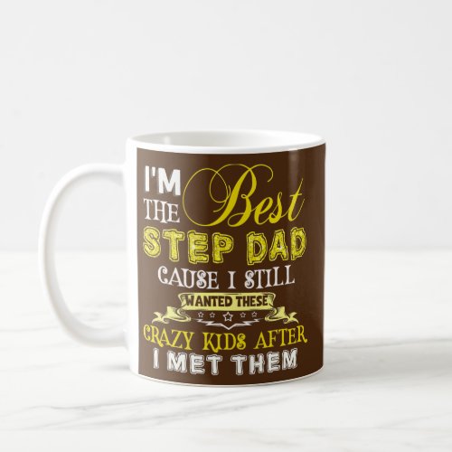 Im The Best Stepdad Tee Fathers Day Presents Coffee Mug