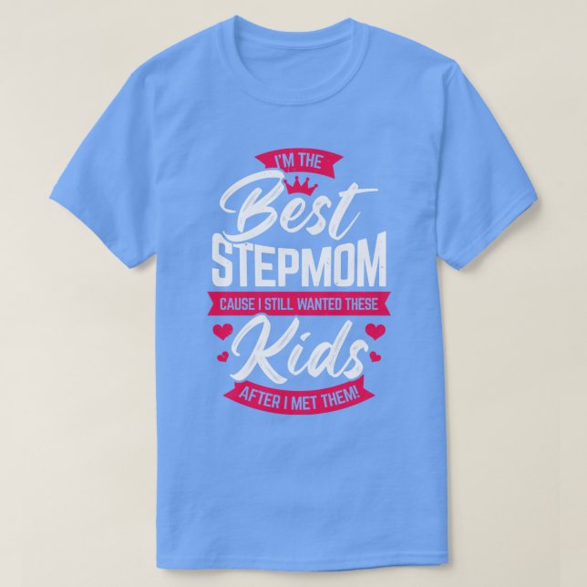 Im The Best Stepmom Step Mother Mom Gift  T-Shirt (Design Front)