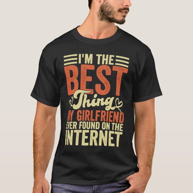 I'm The Best Thing My Girlfriend Ever Found On The T-Shirt (Front)
