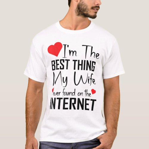 Im The Best Thing My husband Ever Found T_Shirt