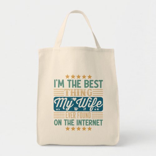 Im The Best Thing My Wife Ever Found On The Inter Tote Bag
