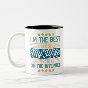 I'm The Best Thing My Wife Ever Found On The Inter Two-Tone Coffee Mug