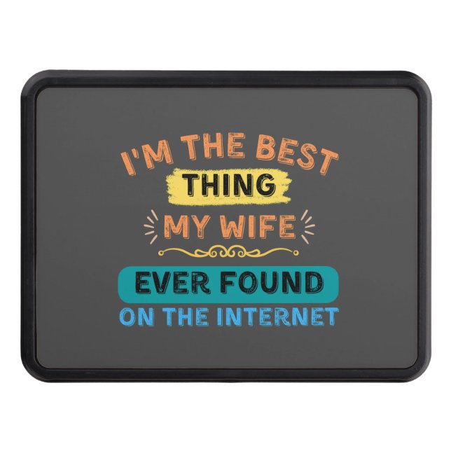 I'm The Best Thing My Wife Found, Funny Husband Hitch Cover (Front)