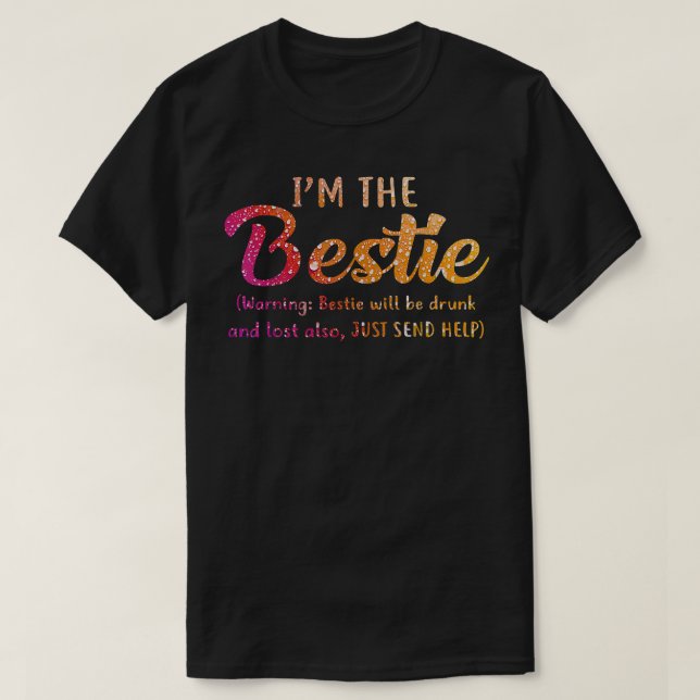 Im The Bestie Drunk Drinking Best Friend BFF  T-Shirt (Design Front)