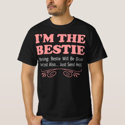 Im The Bestie Gift Quote T_Shirt