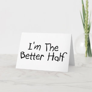 Im The Better Half Card