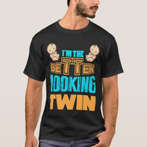 Im The Better Looking Twins Gift For Twins T_Shirt