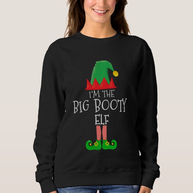 I'm The Big Booty Elf Group Matching Family Christ Sweatshirt (Front)