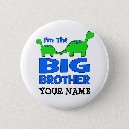 Im the BIG Brother Custom Dinosaur Design Button