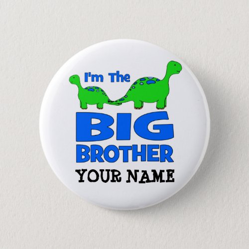 Im the BIG Brother Custom Dinosaur Design Pinback Button