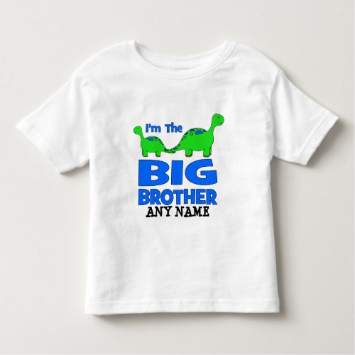 Im the BIG Brother Custom Dinosaur Design Toddler T_shirt