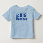 I&#39;m The Big Brother Toddler T-shirt at Zazzle