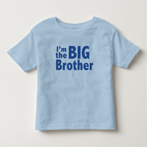 Im the BIG Brother Toddler T_shirt
