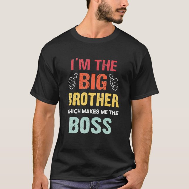 I'm The Big Brother Which Makes Me The Boss Retro  T-Shirt (Front)